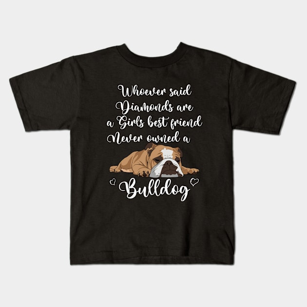 English Bulldog - Whoever Said Diamonds Are A Girls Best Friend Kids T-Shirt by Kudostees